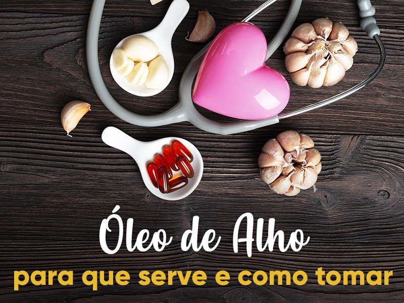 Alho e leo de Alho: para que serve e como tomar